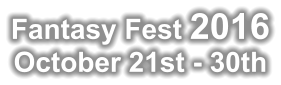 Fantasy Fest 2016 October 21st - 30th